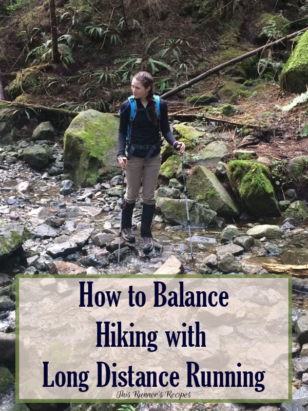 How to Balance Hiking with Long Distance Running